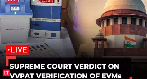 VVPAT Supreme Court Verdict On Petitions Seeking VVPAT Verification Of