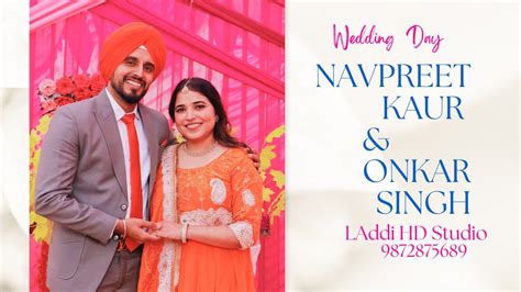 Live Wedding Day Navpreet Kaur Weds Onkar Singh Laddi 987287569