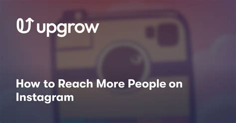 How To Reach More People On Instagram Upgrow Best Instagram Growth Service