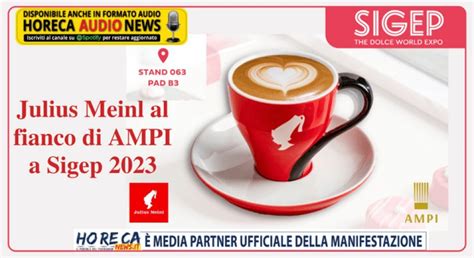 Julius Meinl Al Fianco Di Ampi A Sigep Notizie Dal Mondo Horeca