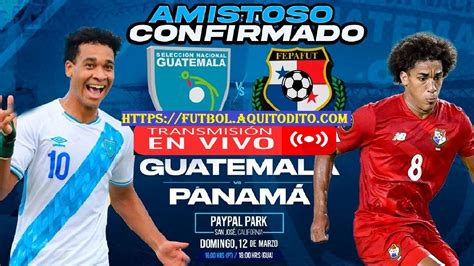 Guatemala Vs Panam En Vivo Y En Directo Partido Amistoso Internacional