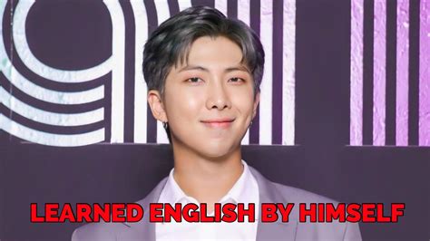 From Knowing Only Korean To Learning English All By Himself Bts Rm Has