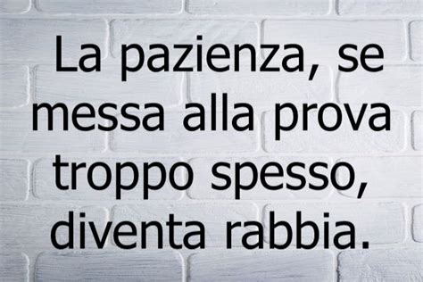 Frasi Sulla Pazienza E Aforismi Sulla Pazienza Finita E Persa