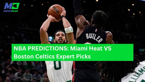 Nba Predictions Miami Vs Boston Expert Picks Matchplug Blog