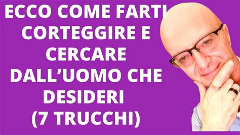 ECCO COME FARTI CORTEGGIARE E CERCARE DALLUOMO CHE DESIDERI 7 TRUCCHI