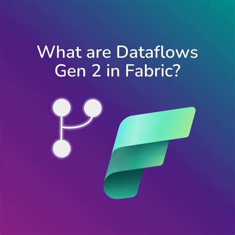 What Are Dataflows Gen 2 In Fabric Data Ascend