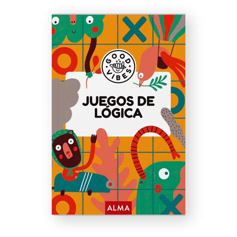 Juegos De L Gica Good Vibes Editorial Alma