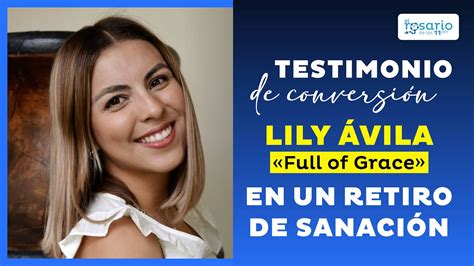 Testimonio De Conversi N En Un Retiro De Sanaci N Lily Vila Full Of