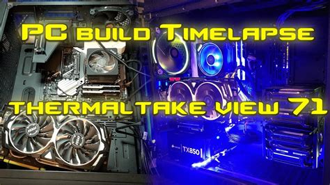 Pc Build Timelapse Thermaltake View Rgb Youtube