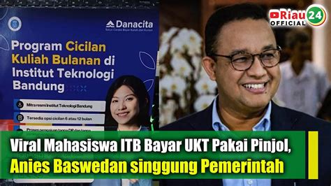 Viral Mahasiswa ITB Bayar UKT Pakai Pinjol Anies Baswedan Singgung