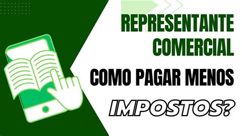 COMO O REPRESENTANTE COMERCIAL PODE PAGAR MENOS IMPOSTOS DE FORMA LEGAL