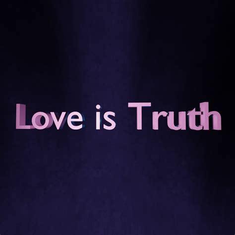 Love Is Truth Borrowed Truths