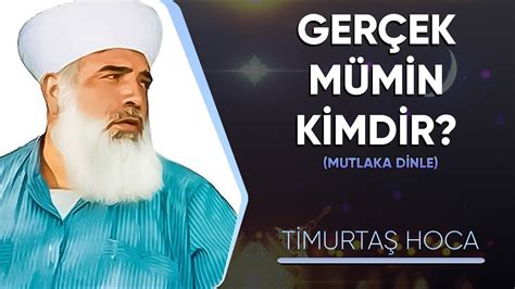 Timurtaş Uçar Hocaefendi Gerçek Mümin Kimdir YouTube