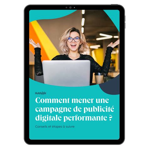 Le Guide Pour Mener Une Campagne De Publicit Digitale Performante