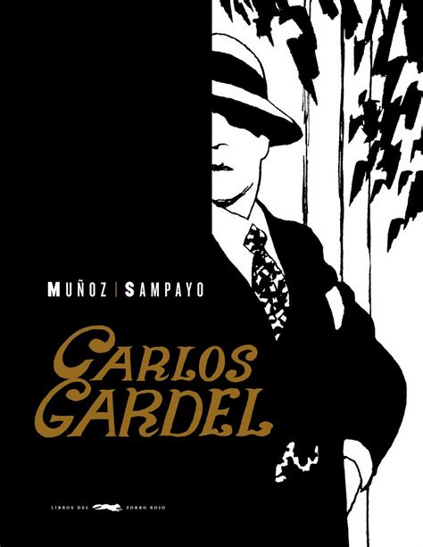 Carlos Gardel el mito tanguero por José Muñoz y Carlos Sampayo