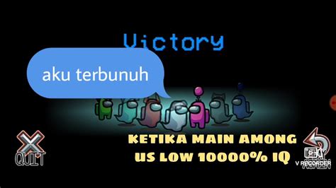 Ketika Main Among Us Tapi Low IQ 10000 Among Us Indonesia YouTube