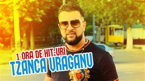 Tzanca Uraganu Ora Manele Top Hits Cele Mai Ascultate Melodii