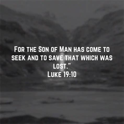 Luke For The Son Of Man Has Come To Seek And To Save That Which