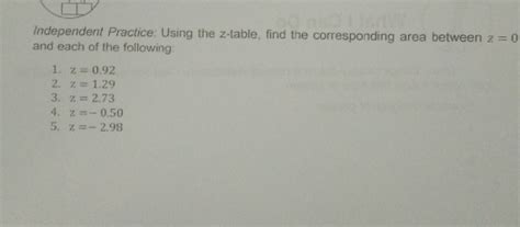 Solved Independent Practice Using The Z Table Find The Corresponding