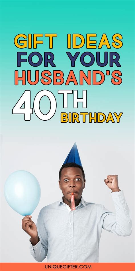 Gift Ideas For Your Husband S Th Birthday Husband Th Birthday