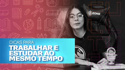 Como Conciliar Trabalho E Estudo Mercado E Carreira YouTube