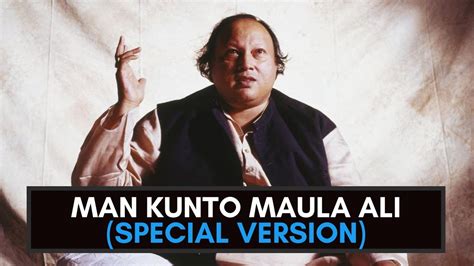 Man Kunto Maula Ali Special Version Nusrat Fateh Ali Khan Youtube