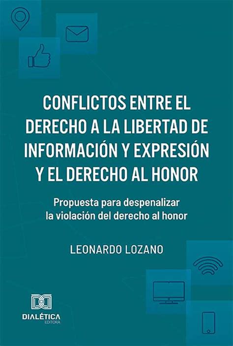 Conflictos Entre El Derecho A La Libertad De Información Y Expresión Y