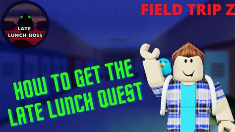 How To Get The Late Lunch Boss Quest Badge In Field Trip Z Roblox