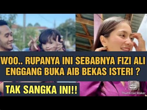 WOO RUPANYA INI SEBABNYA FIZI ALI ENGGANG BUKA AIB BEKAS ISTERI TAK