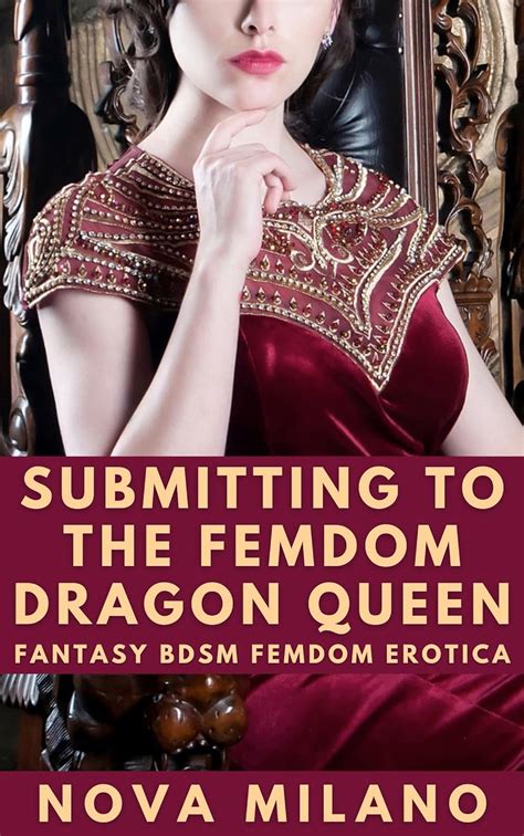 Submitting To The Femdom Dragon Queen Fantasy Bdsm Femdom Erotica Femdom Fantasies Kindle