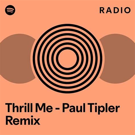 Thrill Me Paul Tipler Remix Radio Playlist By Spotify Spotify