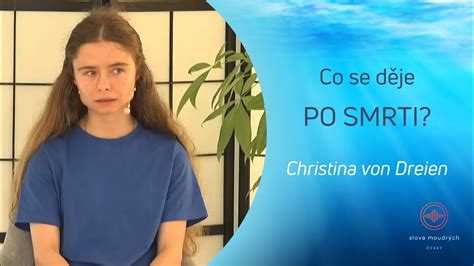 Christina von Dreien česky Co se děje po smrti YouTube