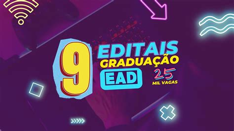 Conheça 9 Editais De Graduação Ead Com Inscrições Abertas Em Junho De