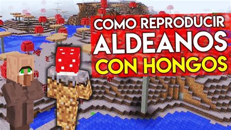 Como Reproducir Aldeanos Con Hongos Minecraft Tecnico Youtube