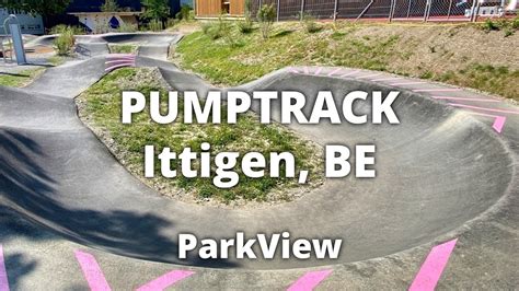 Pumptrack Ittigen BE Schweiz ParkView Tour 334 YouTube