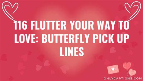 Flutter Your Way To Love Butterfly Pick Up Lines