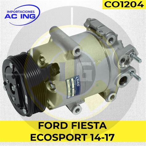 COMPRESOR FORD FIESTA ECOSPORT 15 22 REF CO1204 IMPORTACIONES AC ING