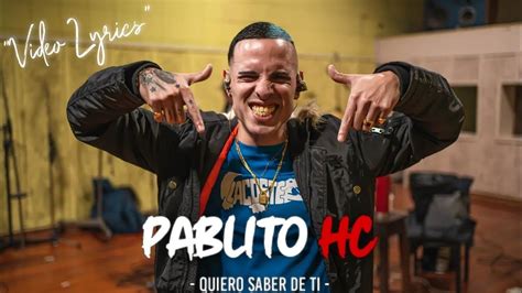 Quiero Saber De Ti Pablito Hc Letra Tema Completo Youtube