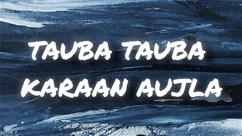 Tauba Tauba Lyrics Karan Aujla Ft Vicky Kaushal Bad Newz Lyrics Video New Punjabi Song