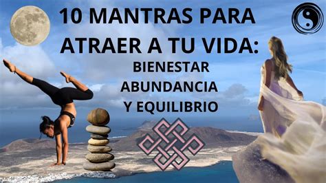 10 MANTRAS PARA ATRAER A TU VIDA BIENESTAR ABUNDANCIA Y EQUILIBRIO