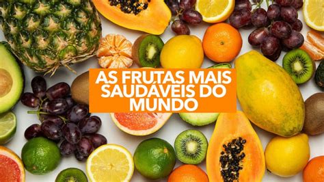 ESTAS são as frutas mais saudáveis do mundo você tem se alimentado