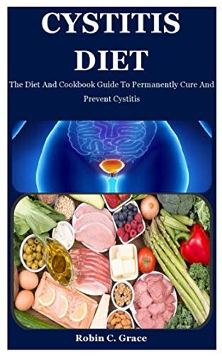 Cystitis Diet: The Diet And Cookbook Guide To Permanently Cure And ...