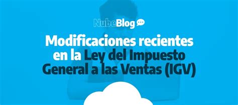 Modificaciones Recientes En La Ley Del Impuesto General A Las Ventas