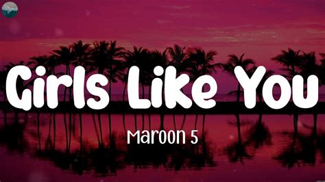 Maroon 5 Girls Like You Lyrics Youtube