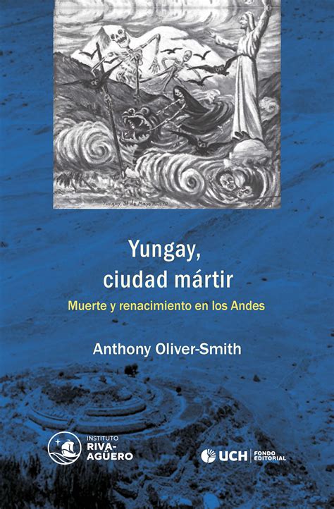 Yungay ciudad mártir Muerte y renacimiento en los Andes Instituto