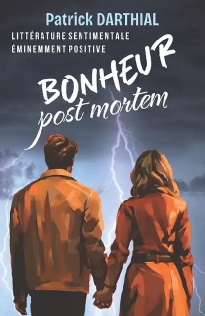 BONHEUR POST MORTEM D Apr S Une Histoire Vraie Par Patrick Darthial