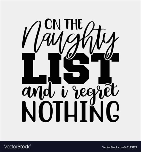 On The Naughty List And I Regret Nothing Vector Image