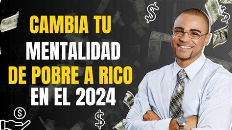 Cambia Tu Mentalidad De Pobre A Rico En El 2024 YouTube