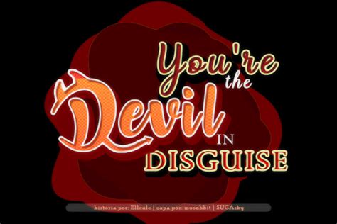 História You Re The Devil In Disguise História Escrita Por Ellealc Spirit Fanfics E Histórias