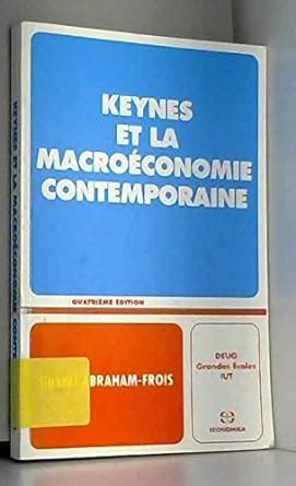 Amazon Fr Keynes Et La Macro Conomie Contemporaine Abraham Frois